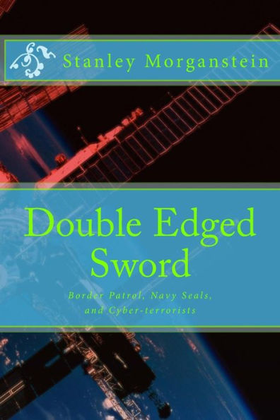 Double Edge Sword: Border Patrol, Navy Seals, And Cyber-Terrorists (Hard Core)