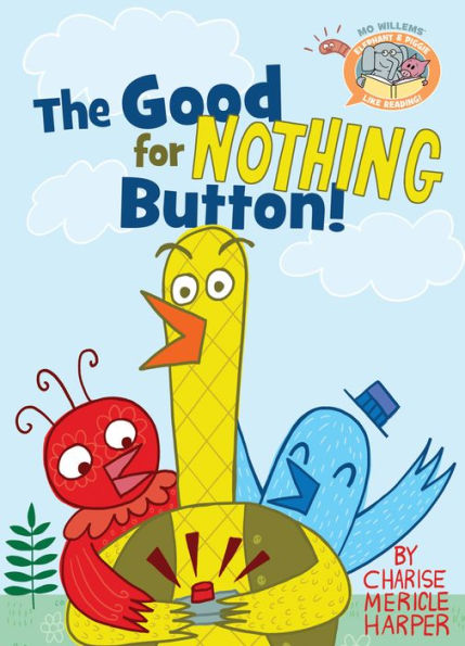 The Good For Nothing Button! (Elephant & Piggie Like Reading!, 3)