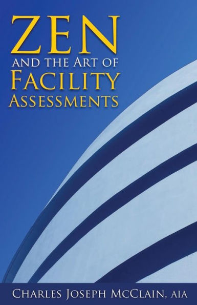 Zen And The Art Of Facility Assessments