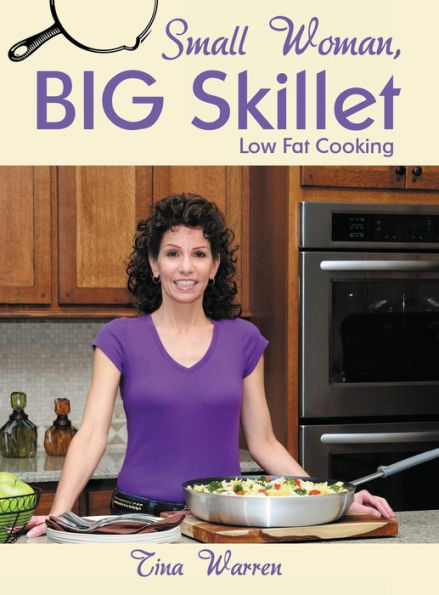 Small Woman, Big Skillet: Low Fat Cooking