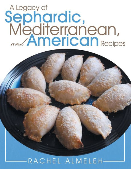 A Legacy Of Sephardic, Mediterranean, And American Recipes