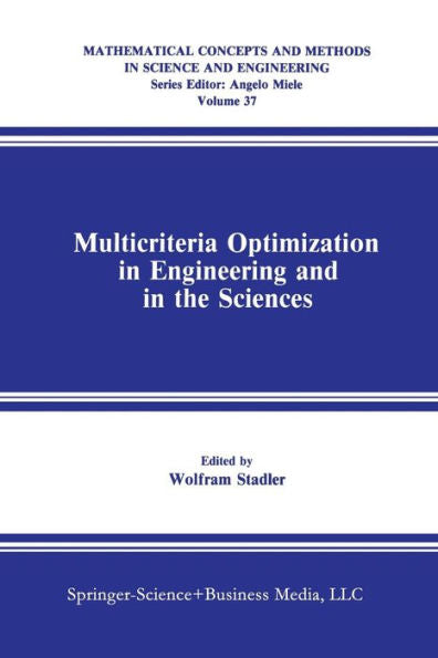 Multicriteria Optimization In Engineering And In The Sciences (Mathematical Concepts And Methods In Science And Engineering, 37)