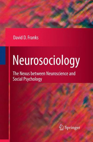 Neurosociology: The Nexus Between Neuroscience And Social Psychology