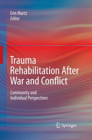 Trauma Rehabilitation After War And Conflict: Community And Individual Perspectives