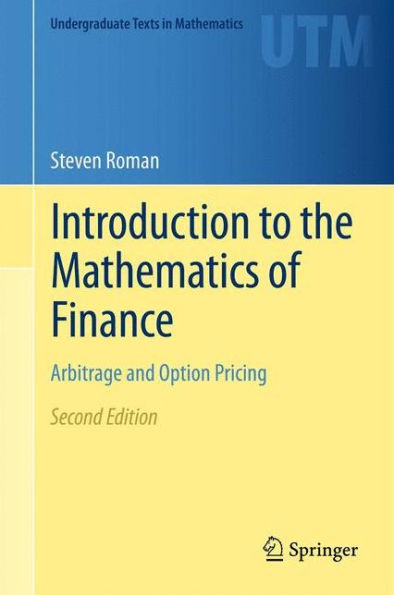 Introduction To The Mathematics Of Finance: Arbitrage And Option Pricing (Undergraduate Texts In Mathematics)