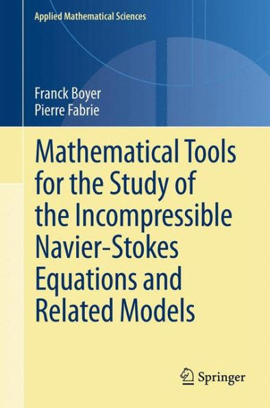 Mathematical Tools For The Study Of The Incompressible Navier-Stokes Equations Andrelated Models (Applied Mathematical Sciences, 183)