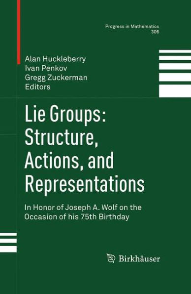 Lie Groups: Structure, Actions, And Representations: In Honor Of Joseph A. Wolf On The Occasion Of His 75Th Birthday (Progress In Mathematics, 306)