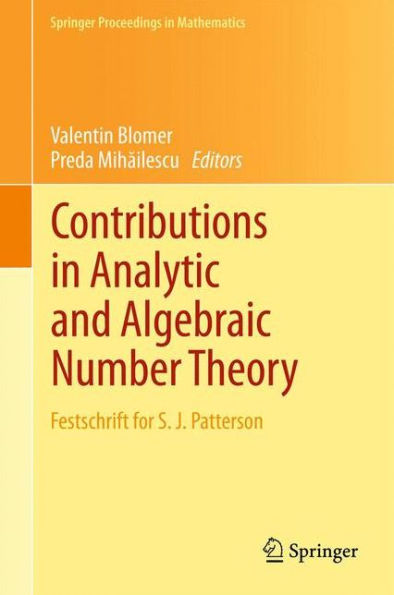 Contributions In Analytic And Algebraic Number Theory: Festschrift For S. J. Patterson (Springer Proceedings In Mathematics, 9)