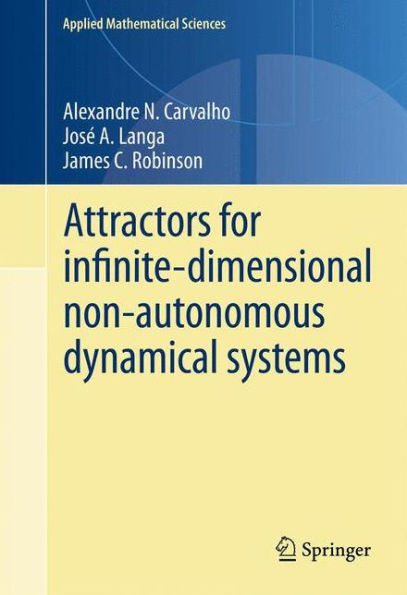 Attractors For Infinite-Dimensional Non-Autonomous Dynamical Systems (Applied Mathematical Sciences, 182)