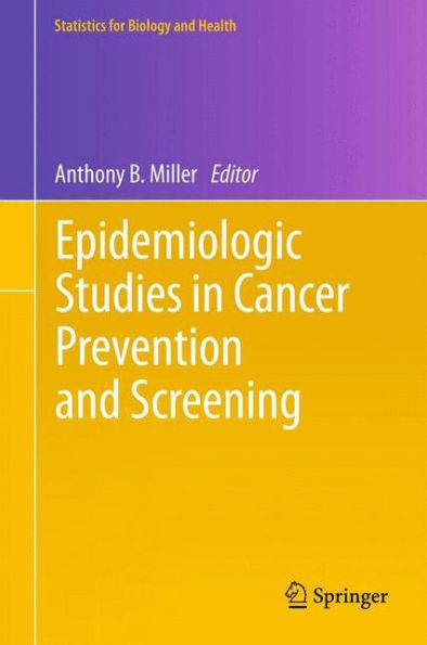 Epidemiologic Studies In Cancer Prevention And Screening (Statistics For Biology And Health, 79)