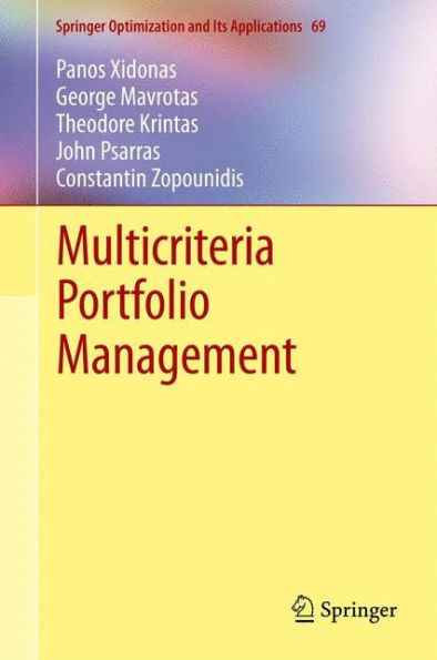 Multicriteria Portfolio Management (Springer Optimization And Its Applications, 69)