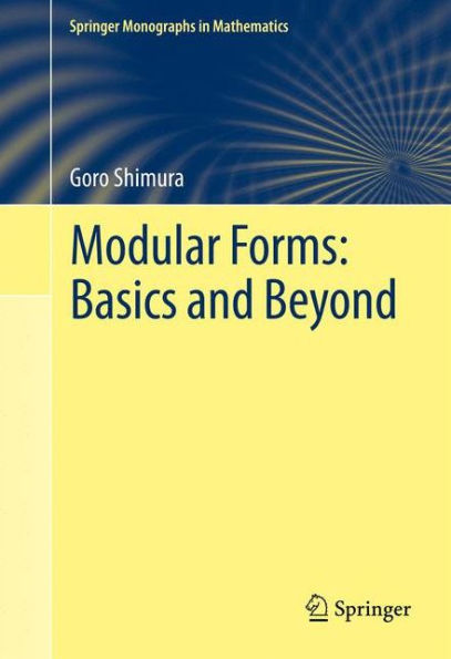 Modular Forms: Basics And Beyond (Springer Monographs In Mathematics)