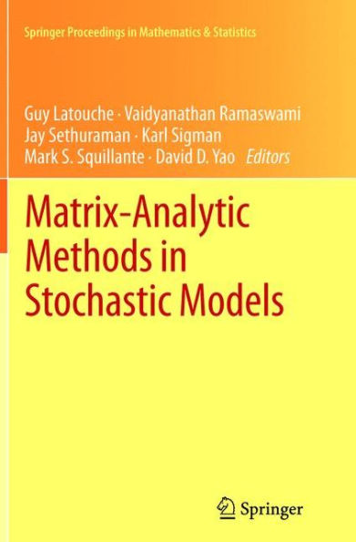 Matrix-Analytic Methods In Stochastic Models (Springer Proceedings In Mathematics & Statistics, 27)