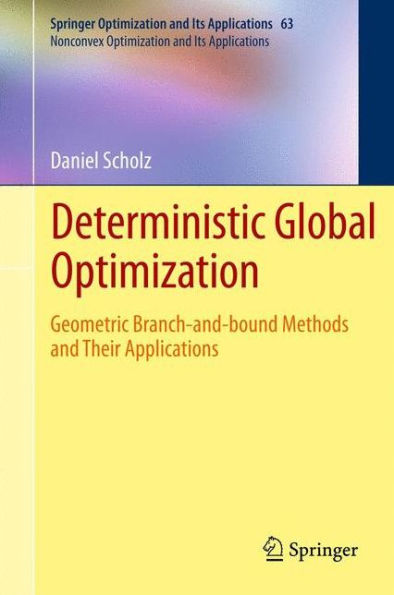 Deterministic Global Optimization: Geometric Branch-And-Bound Methods And Their Applications (Nonconvex Optimization And Its Applications, 63)