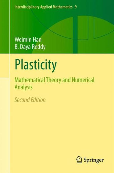 Plasticity: Mathematical Theory And Numerical Analysis (Interdisciplinary Applied Mathematics, 9)