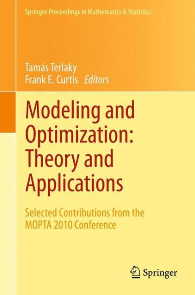 Modeling And Optimization: Theory And Applications: Selected Contributions From The Mopta 2010 Conference (Springer Proceedings In Mathematics & Statistics, 21)