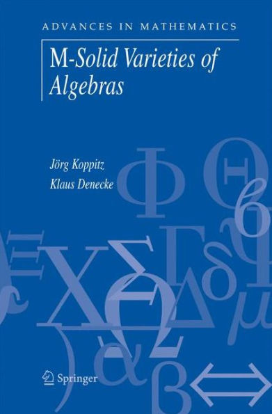 M-Solid Varieties Of Algebras (Advances In Mathematics, 10)