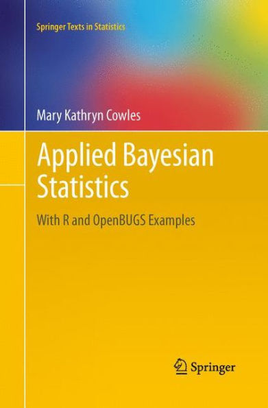 Applied Bayesian Statistics: With R And Openbugs Examples (Springer Texts In Statistics, 98)