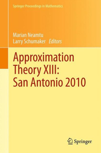 Approximation Theory Xiii: San Antonio 2010 (Springer Proceedings In Mathematics, 13)