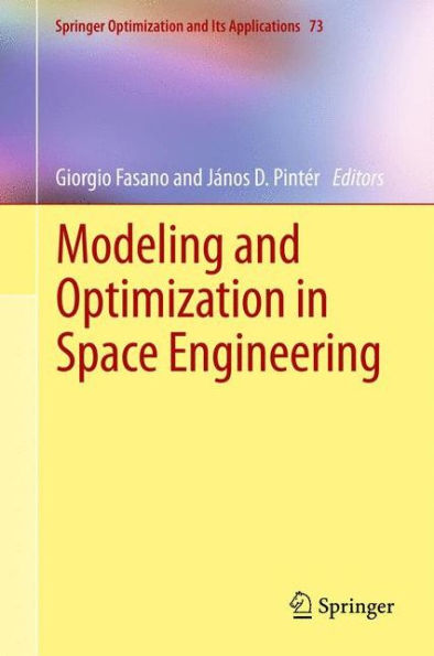 Modeling And Optimization In Space Engineering (Springer Optimization And Its Applications, 73)