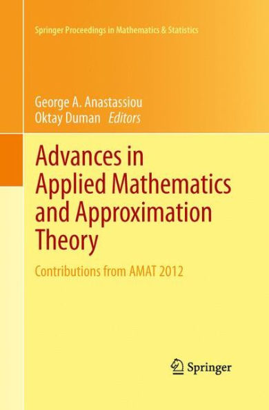 Advances In Applied Mathematics And Approximation Theory: Contributions From Amat 2012 (Springer Proceedings In Mathematics & Statistics, 41)