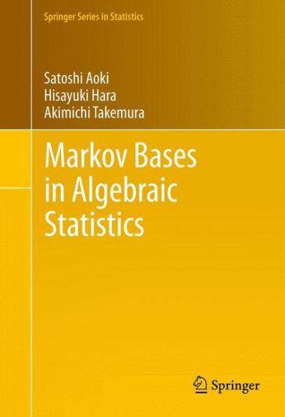 Markov Bases In Algebraic Statistics (Springer Series In Statistics, 199)