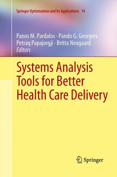 Systems Analysis Tools For Better Health Care Delivery (Springer Optimization And Its Applications, 74)