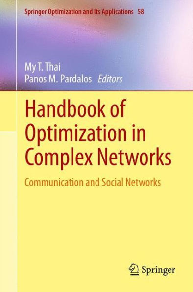 Handbook Of Optimization In Complex Networks: Communication And Social Networks (Springer Optimization And Its Applications, 58)