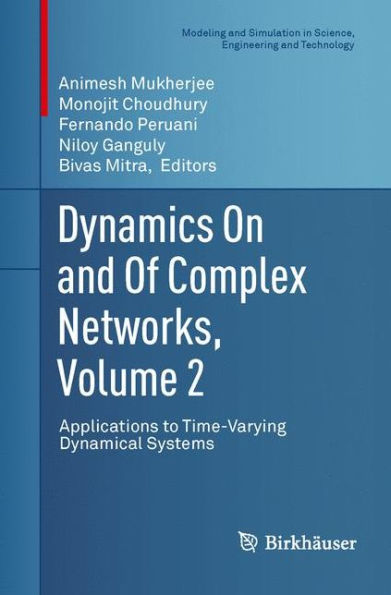 Dynamics On And Of Complex Networks, Volume 2: Applications To Time-Varying Dynamical Systems (Modeling And Simulation In Science, Engineering And Technology)