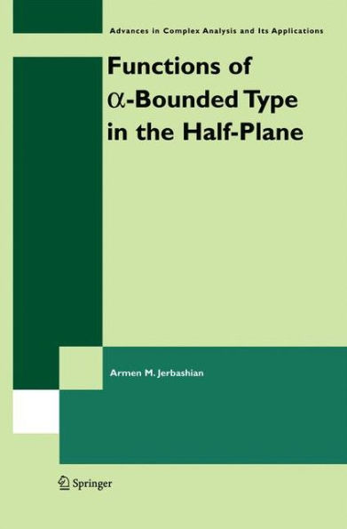 Functions Of A-Bounded Type In The Half-Plane (Advances In Complex Analysis And Its Applications, 4)