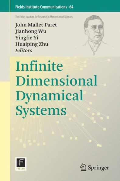 Infinite Dimensional Dynamical Systems (Fields Institute Communications, 64)