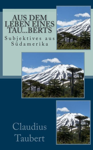 Aus Dem Leben Eines Tau...Berts: Subjektives Aus S?Amerika (German Edition)