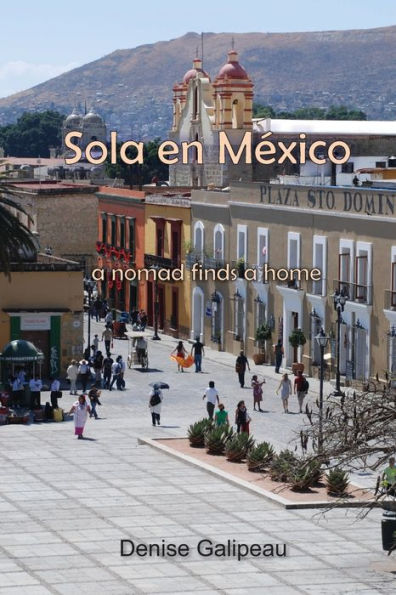 Sola En Mexico: A Nomad Finds A Home