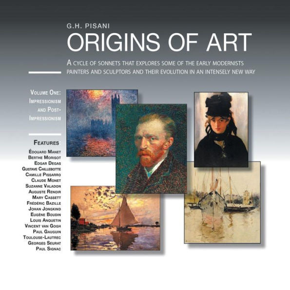 Origins Of Art: A Cycle Of Sonnets That Explores Some Of The Early Modernist Painters And Sculptors And Their Evolution In An Intensely New Way