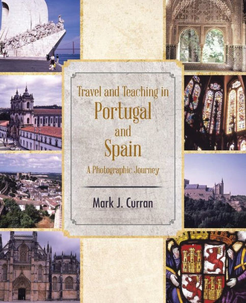 Travel And Teaching In Portugal And Spain A Photographic Journey