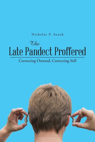 The Late Pandect Proffered: Correcting Onward, Correcting Still