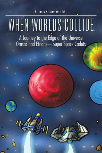 When Worlds Collide: A Journey To The Edge Of The Universe Cosmo And Bronte-Super Space Cadets