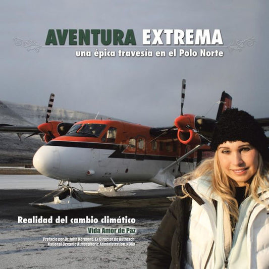 Aventura Extrema: Una ?Ica Travesia En El Polo Norte (Spanish Edition)