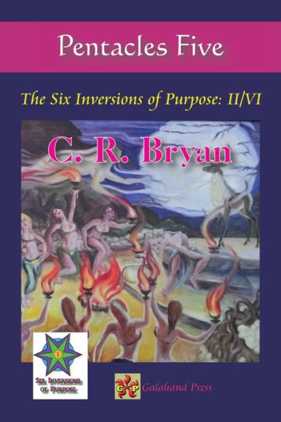 Pentacles Five: The Six Inversions Of Purpose: Ii/Vi