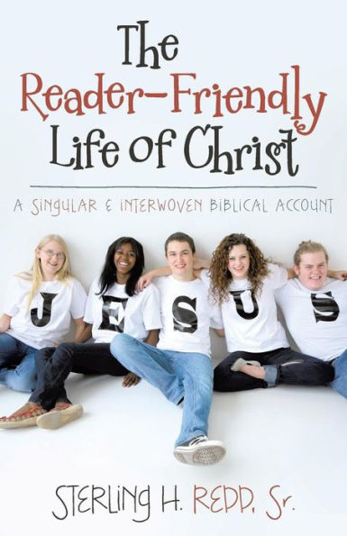 The Reader-Friendly Life Of Christ: A Singular And Interwoven Biblical Account