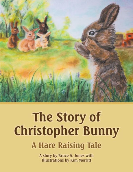 The Story Of Christopher Bunny: A Hare Raising Tale