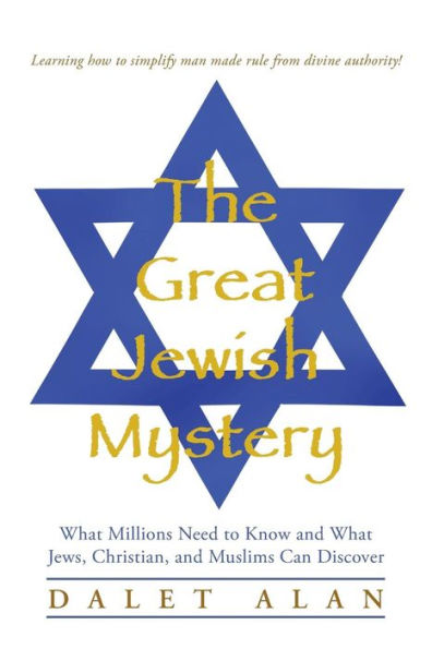 The Great Jewish Mystery: What Millions Need To Know And What Jews, Christian, And Muslims Can Discover