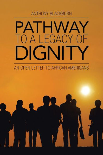 Pathway To A Legacy Of Dignity: An Open Letter To African Americans