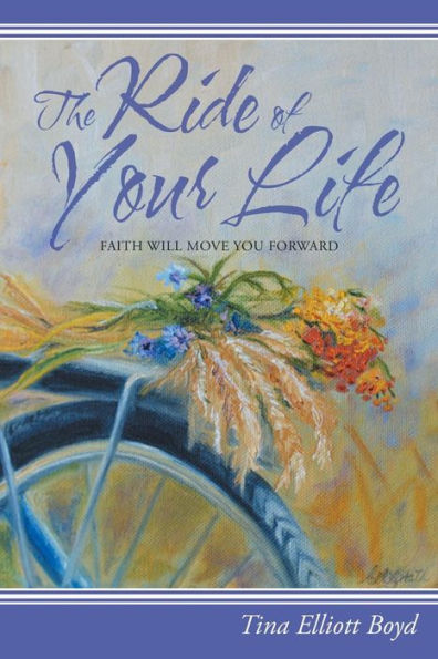 The Ride Of Your Life: Faith Will Move You Forward