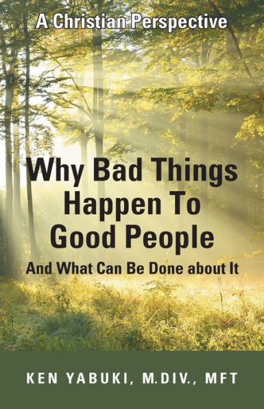 Why Bad Things Happen To Good People And What Can Be Done About It: A Christian Perspective