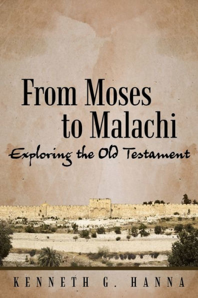 From Moses To Malachi: Exploring The Old Testament