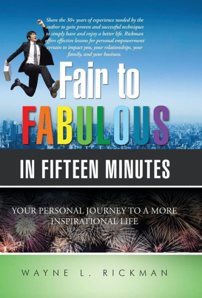 Fair To Fabulous In Fifteen Minutes: Your Personal Journey To A More Inspirational Life