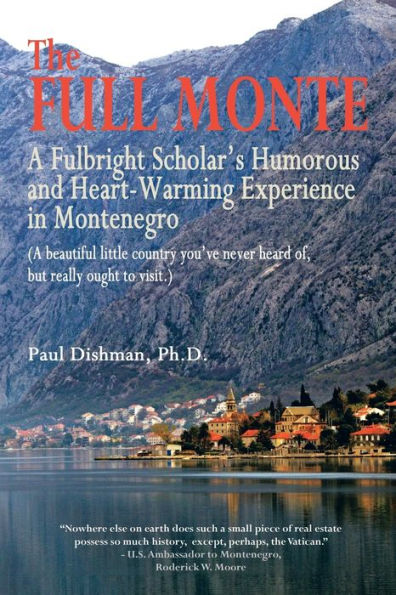 The Full Monte: A Fulbright Scholar's Humorous And Heart-Warming Experience In Montenegro