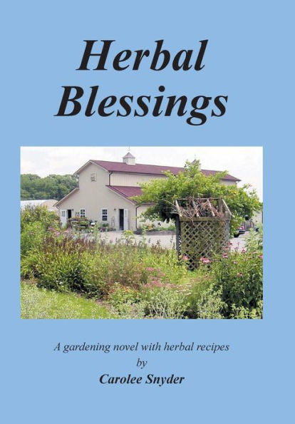 Herbal Blessings: A Gardening Novel With Herbal Recipes