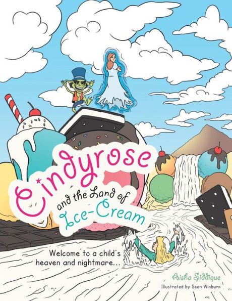 Cindyrose And The Land Of Ice-Cream: Welcome To A Child's Heaven And Nightmare...